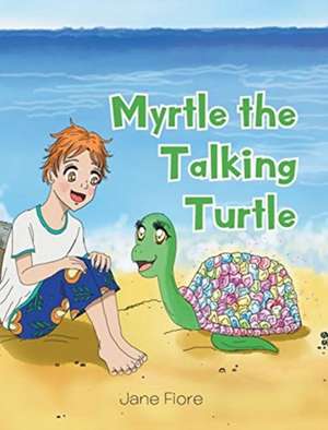 Myrtle the Talking Turtle de Jane Fiore