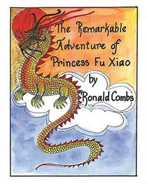 The Remarkable Adventure of Princess Fu Xiao de Ronald Combs