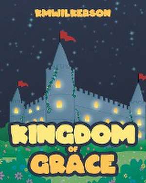 Kingdom of Grace de Kmwilkerson