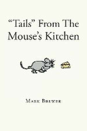 "Tails" From The Mouse's Kitchen de Mark Brewer