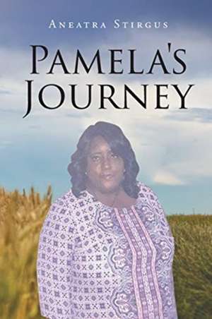 Pamela's Journey de Aneatra Stirgus