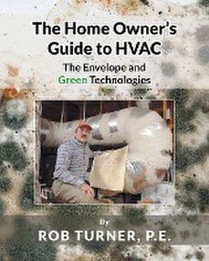 The Home Owner's Guide to HVAC de Rob Turner P. E.