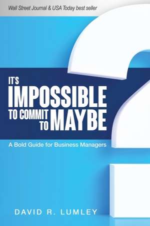 It's Impossible to Commit to Maybe de David R. Lumley