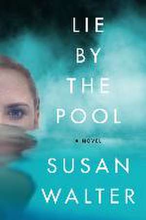 Lie by the Pool de Susan Walter