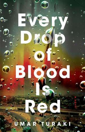 Every Drop of Blood Is Red de Umar Turaki