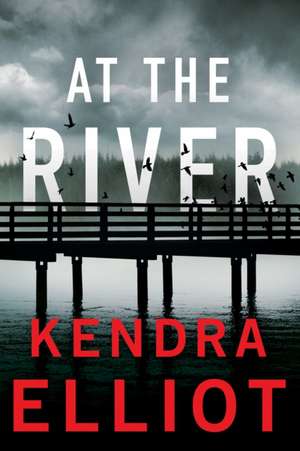 At the River de Kendra Elliot