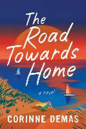 The Road Towards Home de Corinne Demas