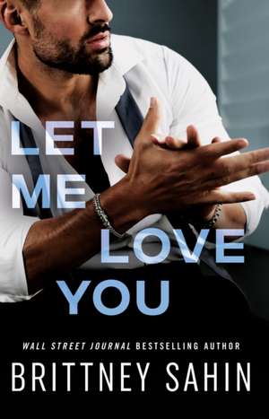 Sahin, B: LET ME LOVE YOU de Brittney Sahin