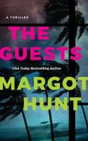 The Guests de Margot Hunt