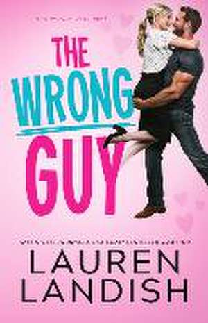 The Wrong Guy de Lauren Landish