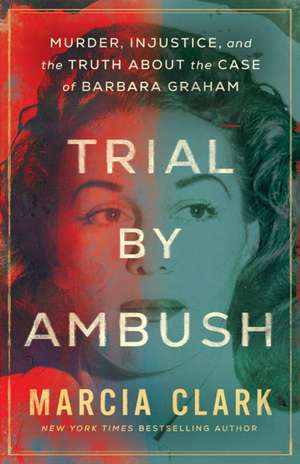 Trial by Ambush de Marcia Clark