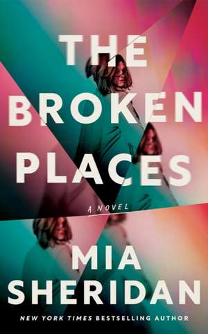 The Broken Places de Mia Sheridan