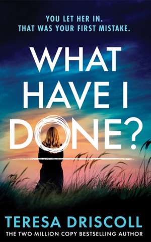 What Have I Done? de Teresa Driscoll