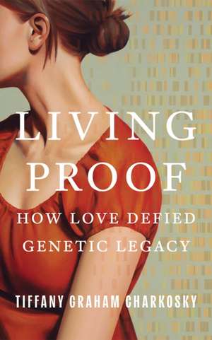 Living Proof de Tiffany Graham Charkosky