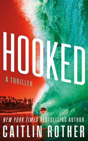 Hooked de Caitlin Rother