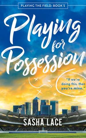 Playing for Possession de Sasha Lace
