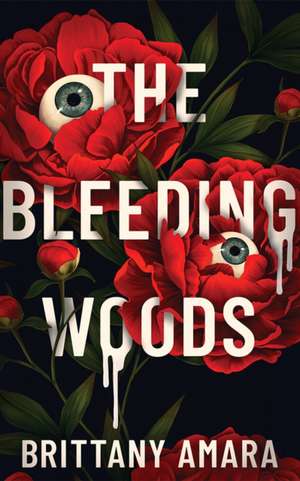 The Bleeding Woods de Brittany Amara