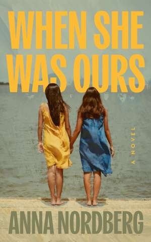 When She Was Ours de Anna Nordberg