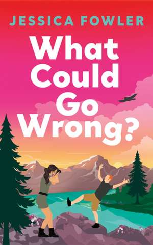 What Could Go Wrong? de Jessica Fowler