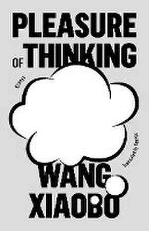 Pleasure of Thinking de Wang Xiaobo