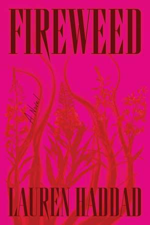 Fireweed de Lauren Haddad