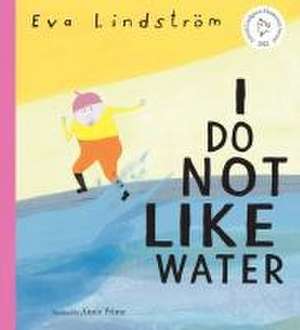 I Do Not Like Water de Eva Lindström