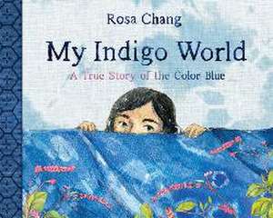 My Indigo World de Rosa Chang