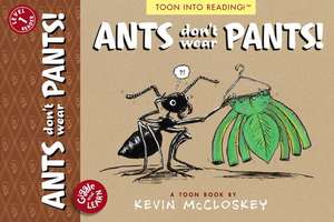 Ants Don`t Wear Pants! – TOON Level 1 de Kevin Mccloskey