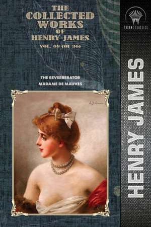 The Collected Works of Henry James, Vol. 08 (of 36) de Henry James