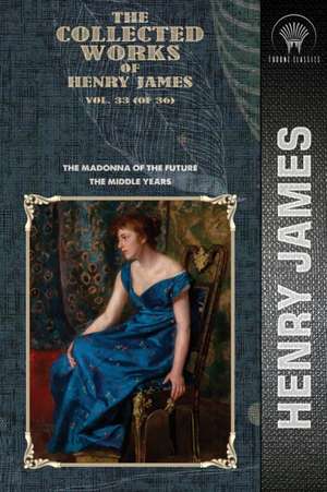 The Collected Works of Henry James, Vol. 33 (of 36) de Henry James