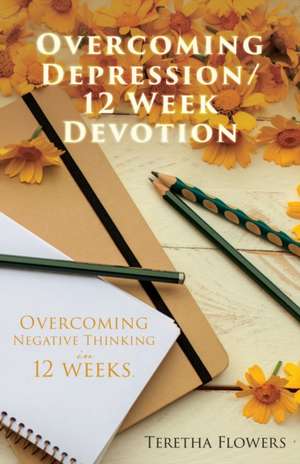 Overcoming Depression/12 Week Devotion de Teretha Flowers