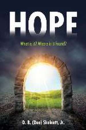 Hope: What is it? Where is it found? de D. B. (Dee) Shelnutt