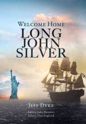 Welcome Home Long John Silver de Jeff Dyke