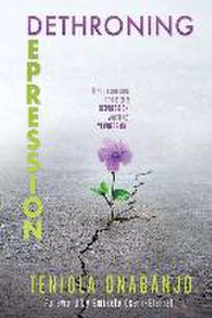 Dethroning Depression de Teniola Onabanjo