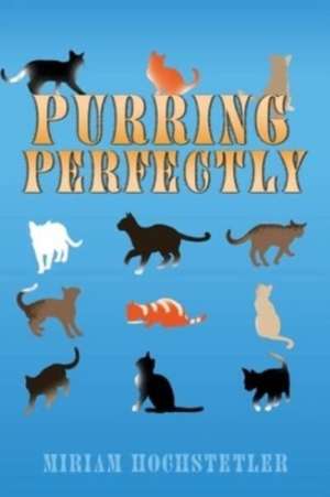 Purring Perfectly de Miriam Hochstetler