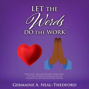Let the Words Do the Work de Germaine A Neal Thedford