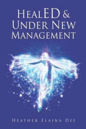 HealED & Under New Management de Heather Elaina Dee