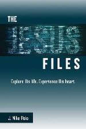 The Jesus Files: Explore His Life. Experience His Heart. de J. Mike Polo