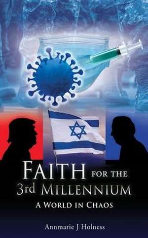 Faith for the 3rd Millennium: A World in Chaos de Annmarie J. Holness