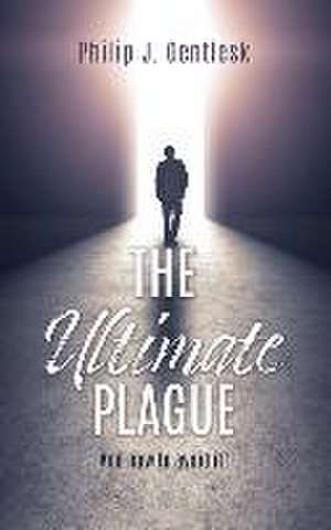 The Ultimate Plague de Philip J Gentlesk