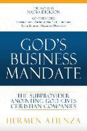 God's Business Mandate: The Subprovider anointing God gives Christian Companies de Hermen Atienza