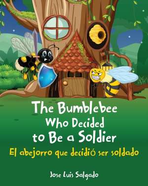 The Bumblebee Who Decided to Be a Soldier El abejorro que decidió ser soldado de José Luis Salgado