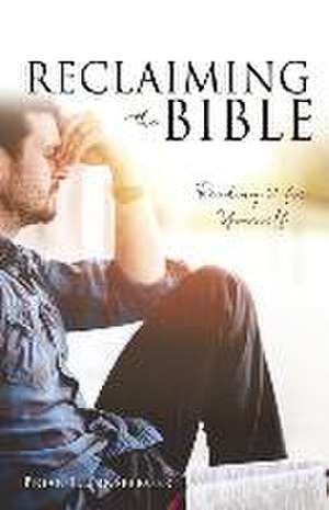 Reclaiming the Bible: Reading it for Yourself de Brian E. Ernsberger