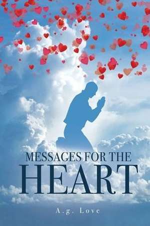 Messages for the Heart de A. G. Love