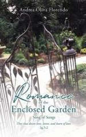 Romance of the Enclosed Garden: Song of Songs de Andrea Oliva Florendo