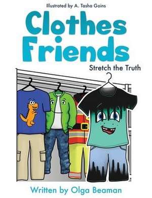 Clothes Friends: Stretch the Truth de Olga Beaman