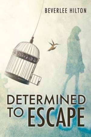 Determined to Escape de Beverlee Hilton