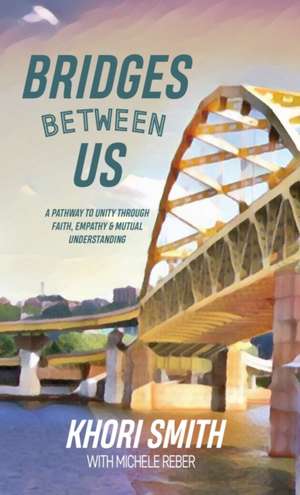 Bridges Between US de Khori Smith