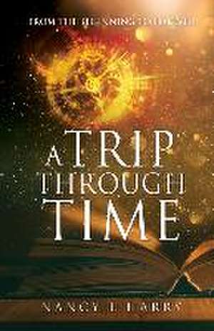 A Trip Through Time de Nancy L Harry