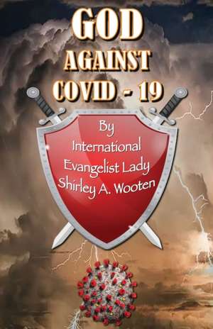 GOD Against COVID-19 de Shirley A. Wooten